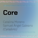Core, Catalina Moreno y Samuel Ángel Galeano (curadores)