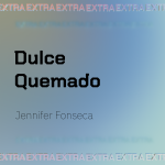 Dulce Quemado, Jennifer Fonseca