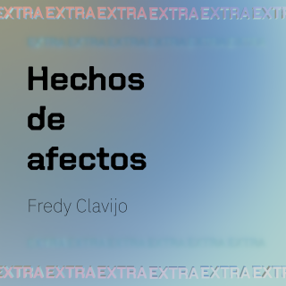 Hechos de afectos, Fredy Clavijo