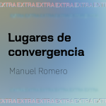 Lugares de convergencia, Manuel Romero