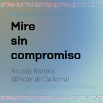 Mire sin compromiso, Nicolás Barrera (director de Cachorra)