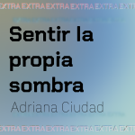 Sentir la propia sombra, Adriana Ciudad